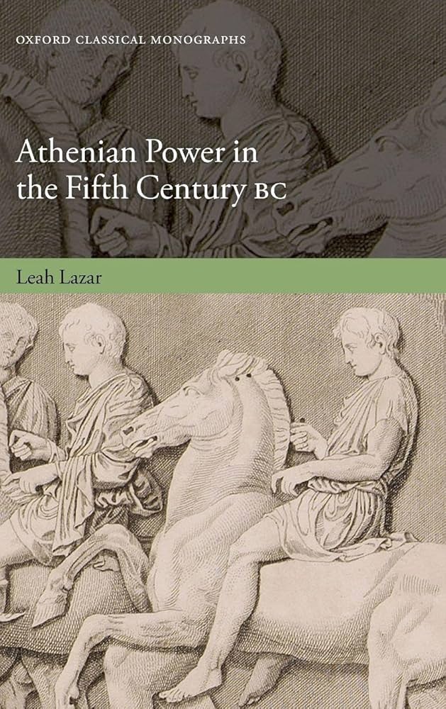 ATHENIAN POWER IN THE FIFTH CENTURY BC (Oxford Classical ATHENIAN POWER IN THE FIFTH CENTURY BC (Oxford Classical