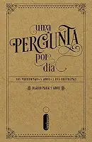 Uma pergunta por dia: 365 perguntas - 5 anos - 1.825 respostas