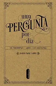 Uma pergunta por dia: 365 perguntas - 5 anos - 1.825 respostas