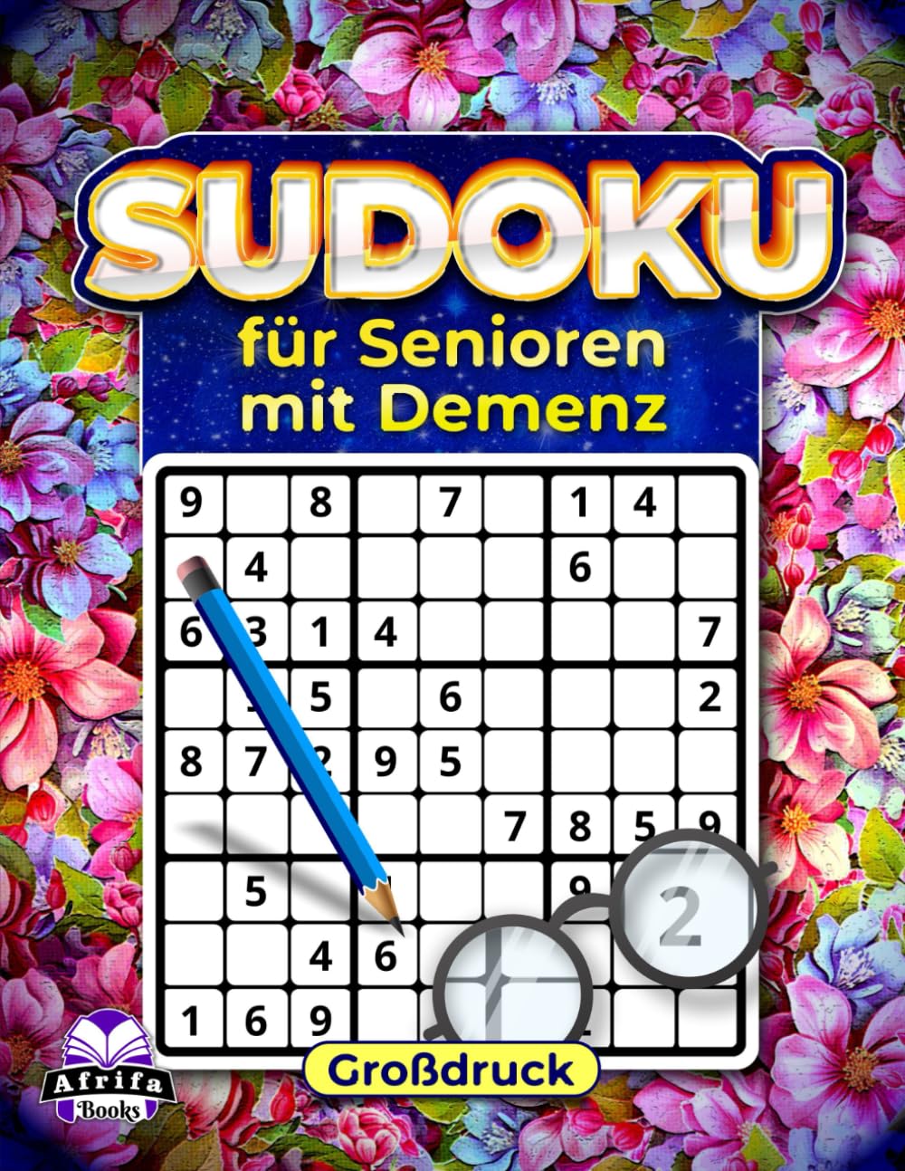 Sudoku für Senioren mit Demenz: Einfache Rätsel in Großdruck zur Förderung von Gedächtnis, Konzentration und Entspannung: Mentale Übungen für ältere Menschen und ihre Betreuer