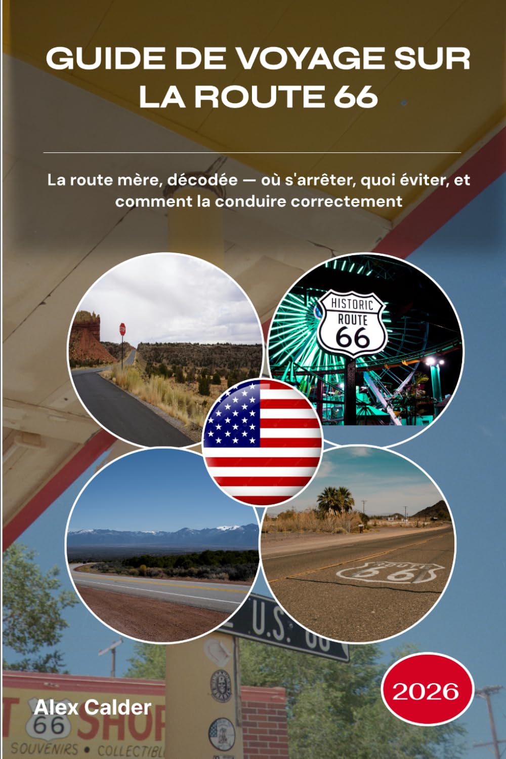 GUIDE DE VOYAGE SUR LA ROUTE 66 2026: La route mère, décodée — où s'arrêter, quoi éviter, et comment la conduire correctement