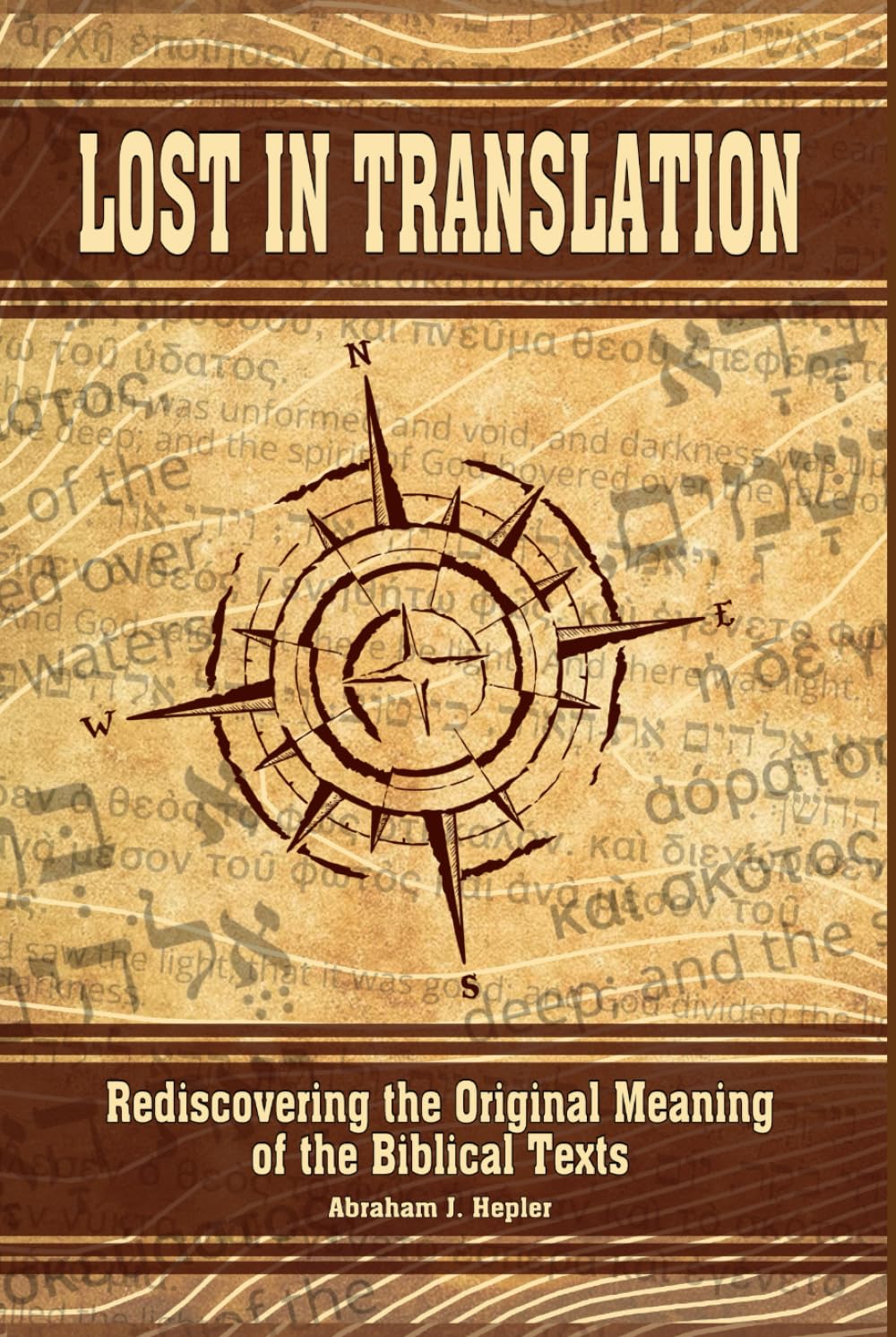 Lost In Translation: Rediscovering the Original Meaning of the Biblical Text