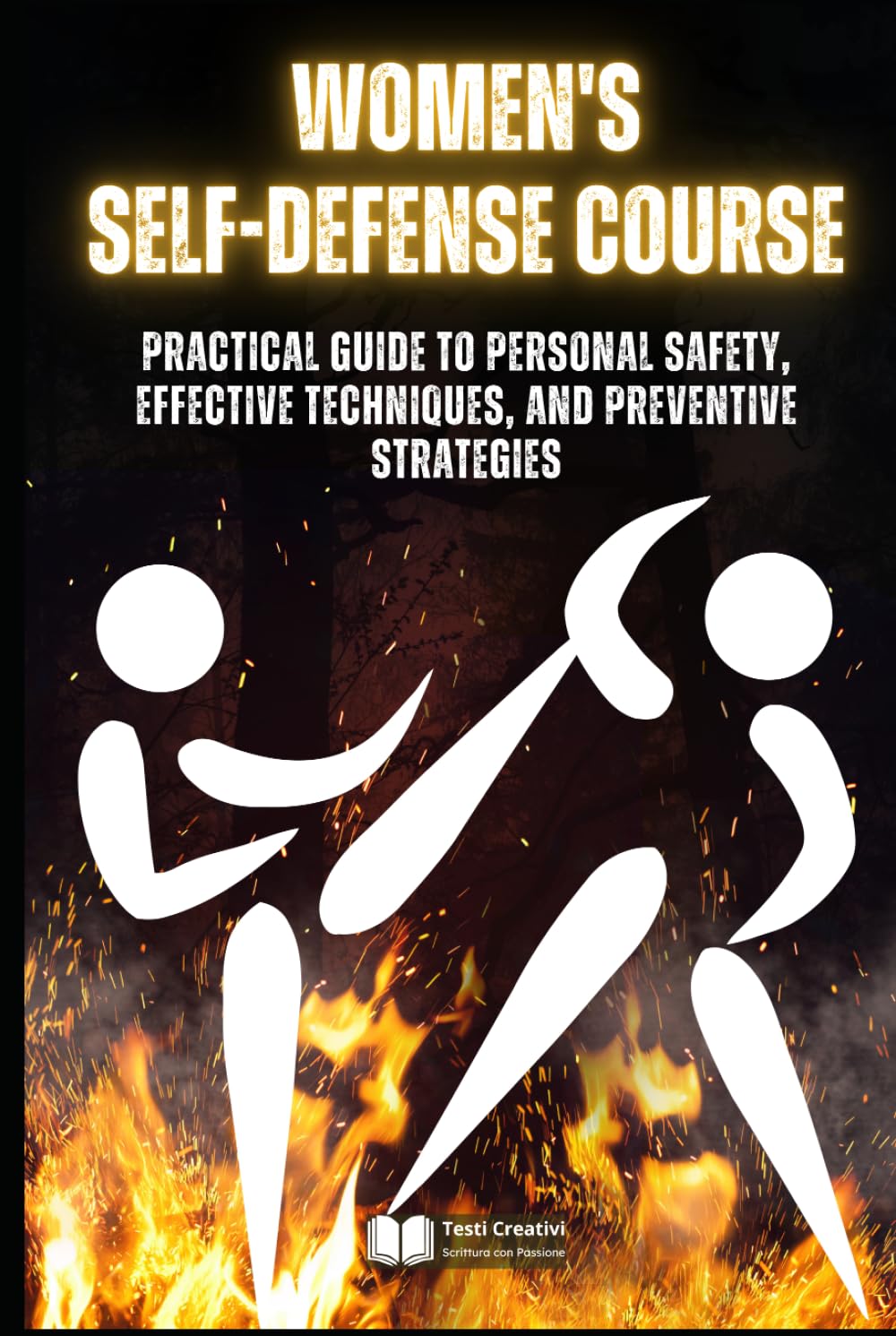 Women's Self-Defense Course: Practical Guide to Personal Safety, Effective Techniques, and Preventive Strategies