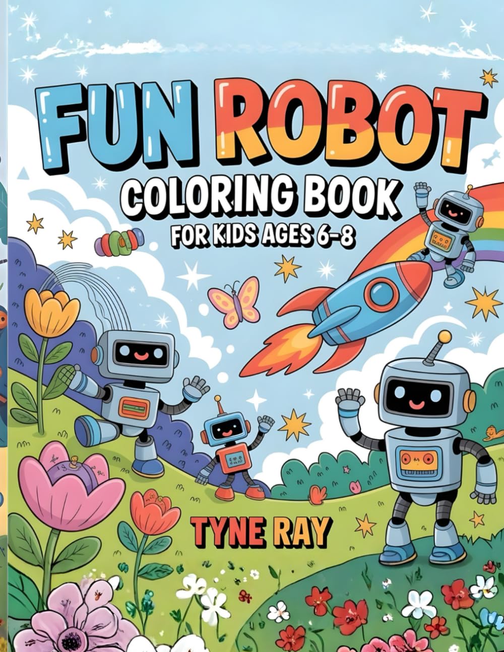 Fun Robot Coloring Book for Kids Ages 6–8: A joyful and imaginative coloring adventure with friendly robot characters