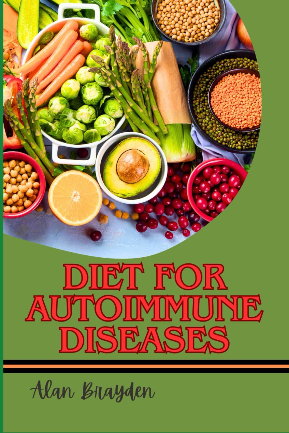 DIET FOR AUTOIMMUNE DISEASES: Anti-Inflammatory Meal Plan To Heal Leaky Gut, Balance Immunity, Reduce Chronic Inflammation, And Manage Symptoms Naturally