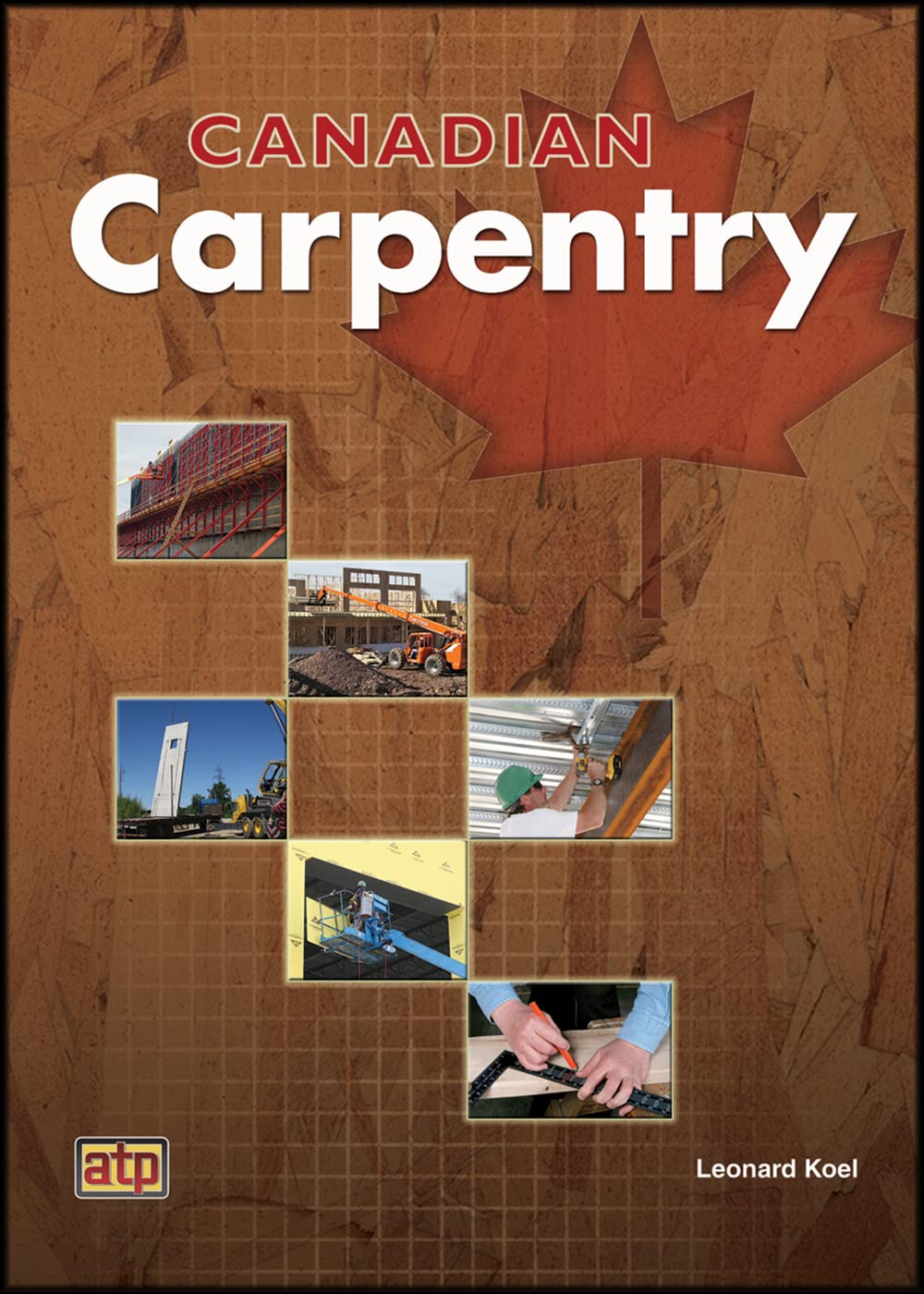 Canadian Carpentry Koel, Leonard 9780826908193 Books Amazon.ca