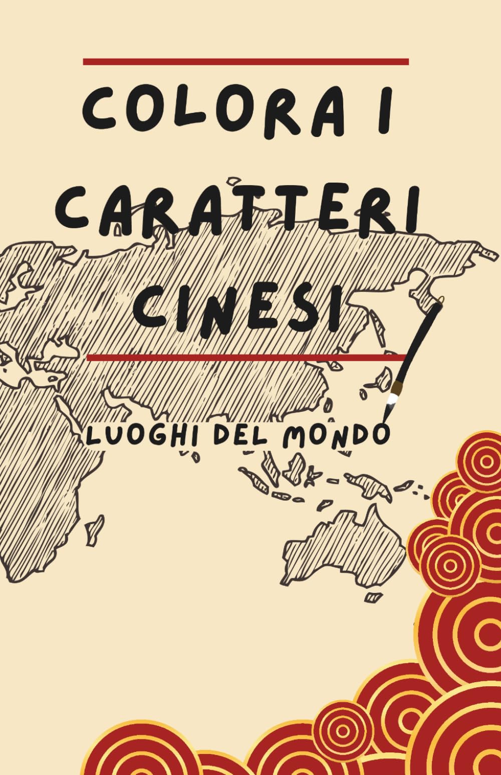 Colora i caratteri cinesi: Luoghi del mondo (Impara colorando - Lingua cinese)