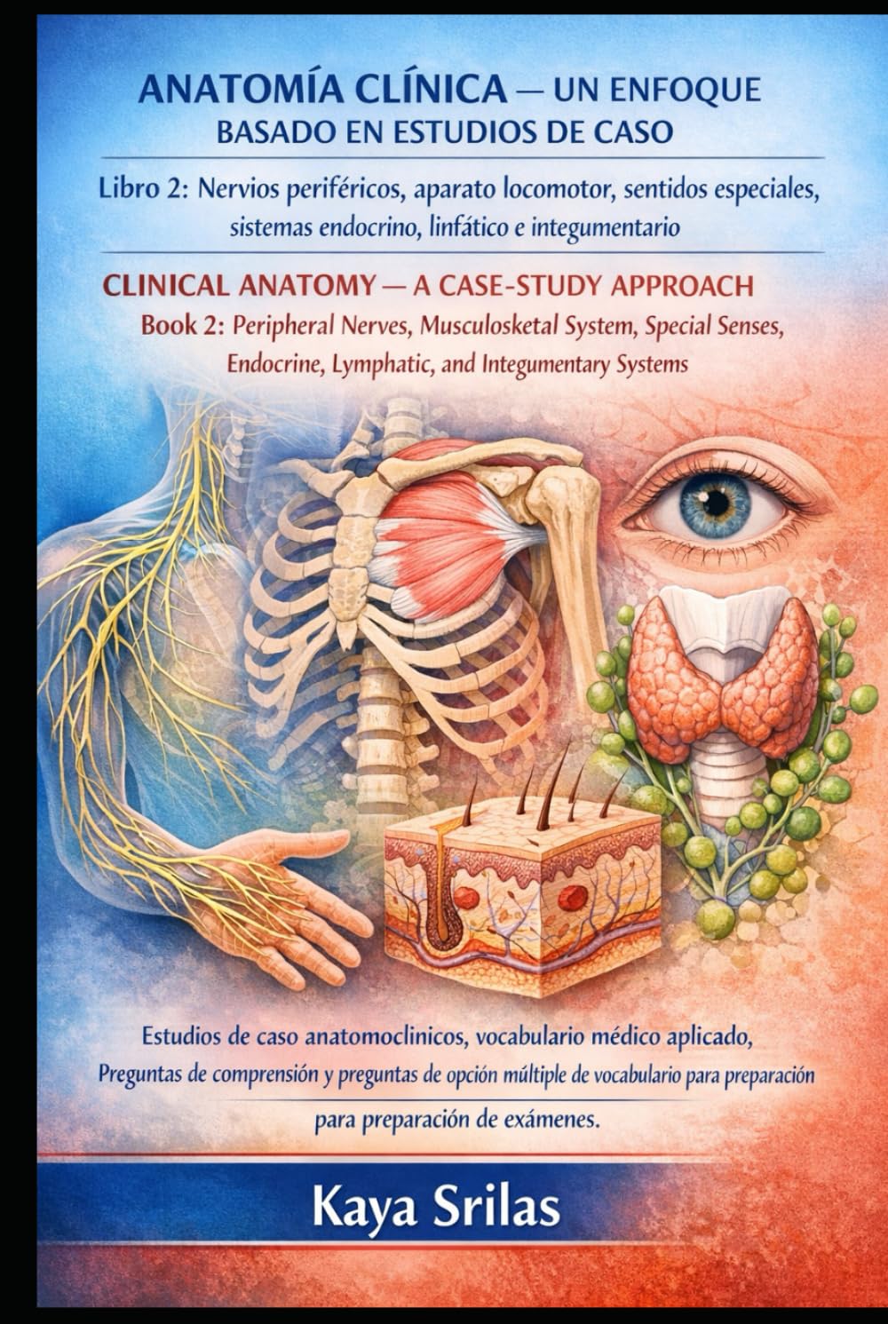 Anatomía Clínica — Un Enfoque Basado en Estudios de Caso – Libro 2: Nervios periféricos, aparato locomotor, sentidos especiales, sistemas endocrino, ... — Un Enfoque Basado en Estudios de Caso)