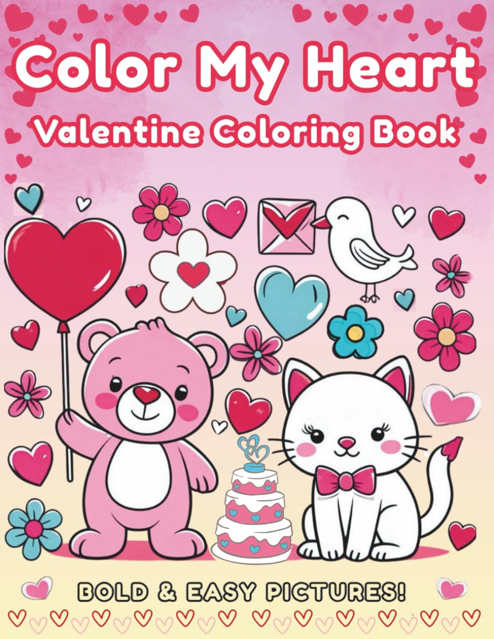 Color My Heart Valentine Coloring Book: Cozy Valentine Day Coloring Book Bold and Easy Pages for All Ages To Color