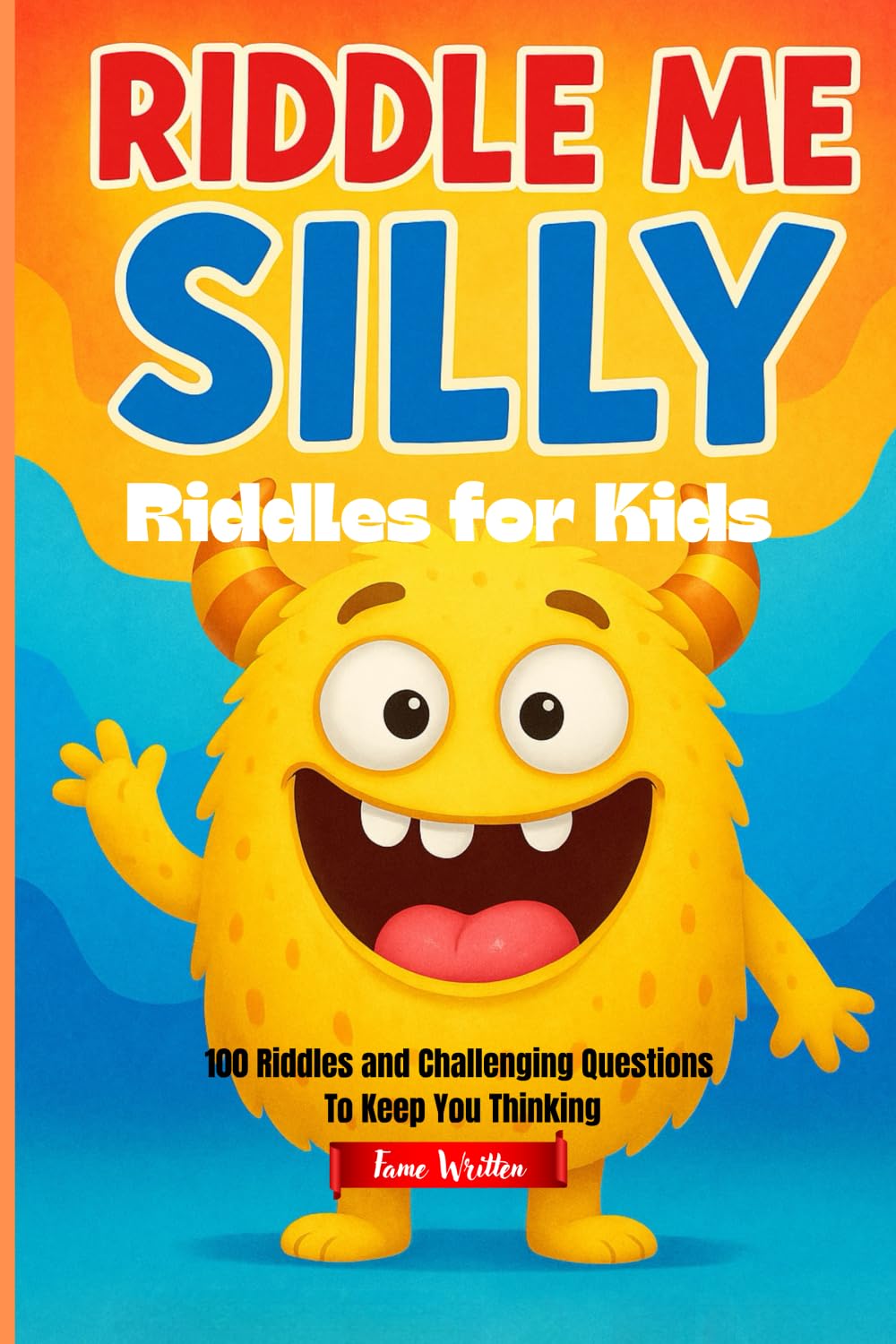 Riddle Me Silly: A Book of Riddles For Kids, 100 Silly Questions, Clever Answers, with Endless Fun!