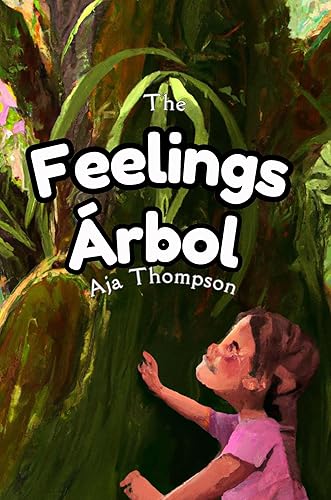 The Feelings Árbol A Bilingual Book for Kids 4-8 - Los Niños Aprenden Inglés y Español, Bienestar Emocional y Empatía.