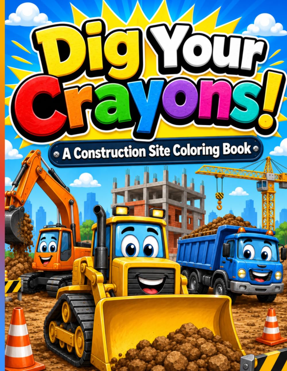 Dig Your Crayons!: A Construction Site Coloring Book