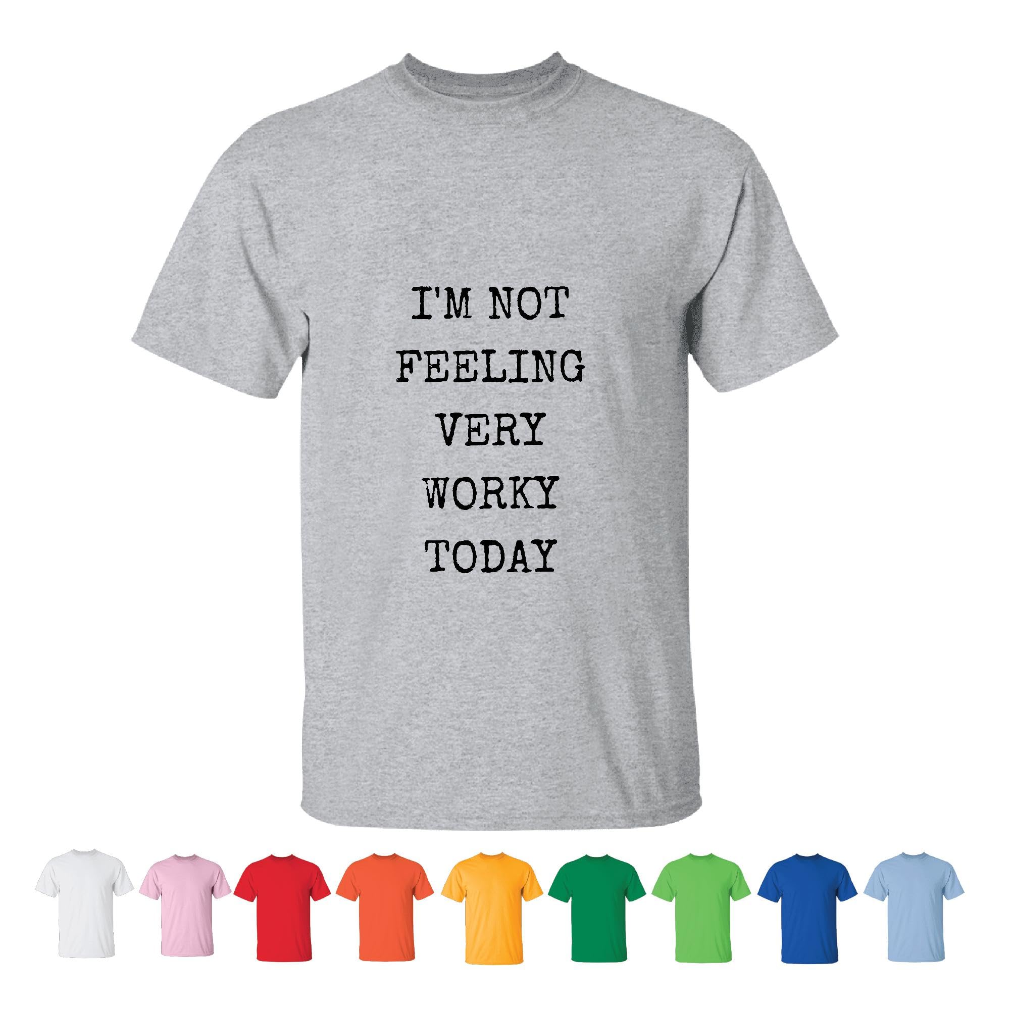 Fun Workday Gift for Boss Coworker Sarcasm Humor Not Feeling Worky Men Women White Gray T shirt