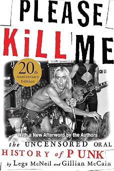 Please Kill Me The Uncensored Oral History of Punk