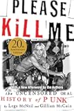 Please Kill Me: The Uncensored Oral History of Punk