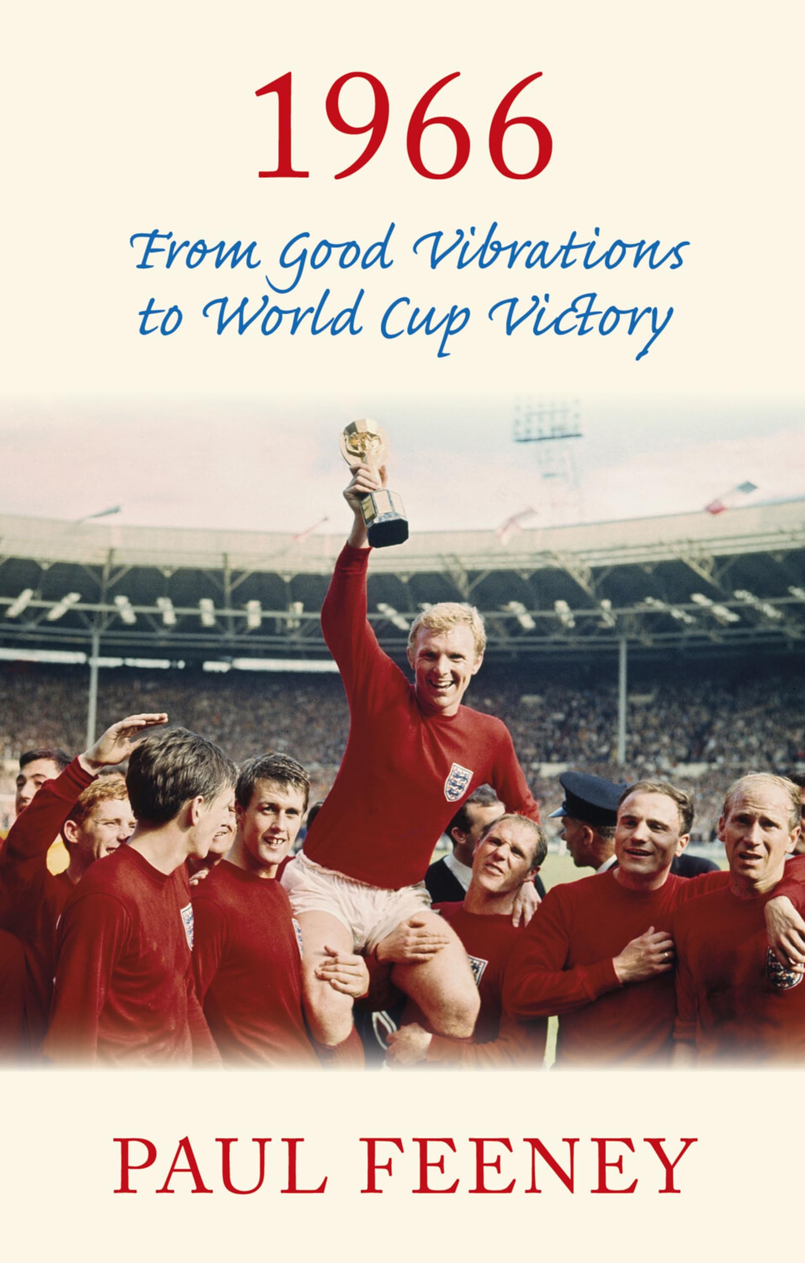1966: From Good Vibrations to World Cup Victory by Paul Feeney (Paperback) New