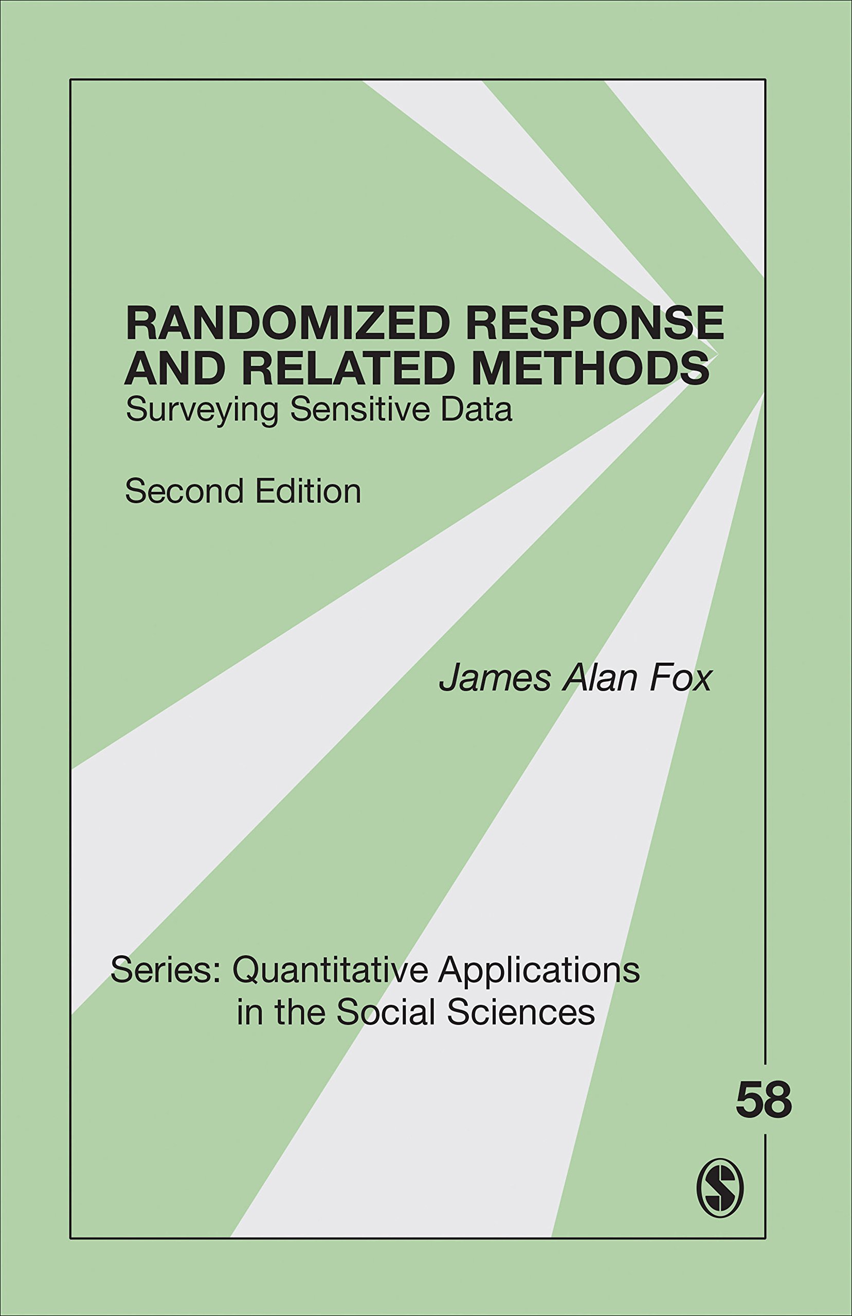 Randomized Response and Related Methods: Surveying Sensitive Data (Quantitative Applications in the Social Sciences Book 58)