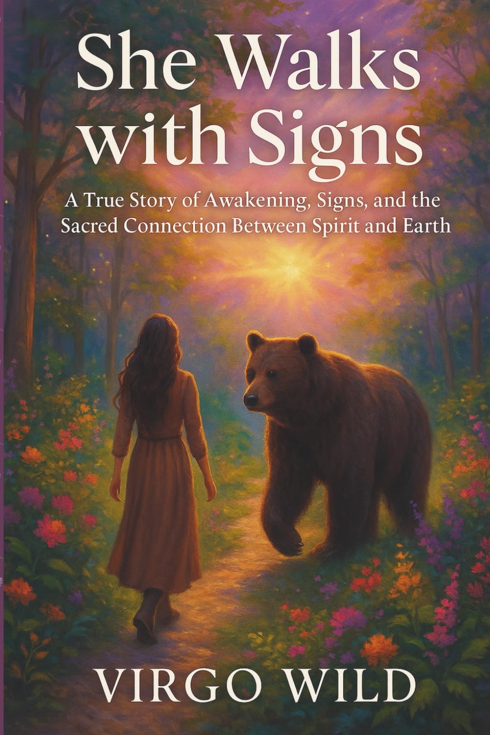 She Walks With Signs: A True Story of Awakening, Signs, and the Sacred Connection Between Spirit and Earth