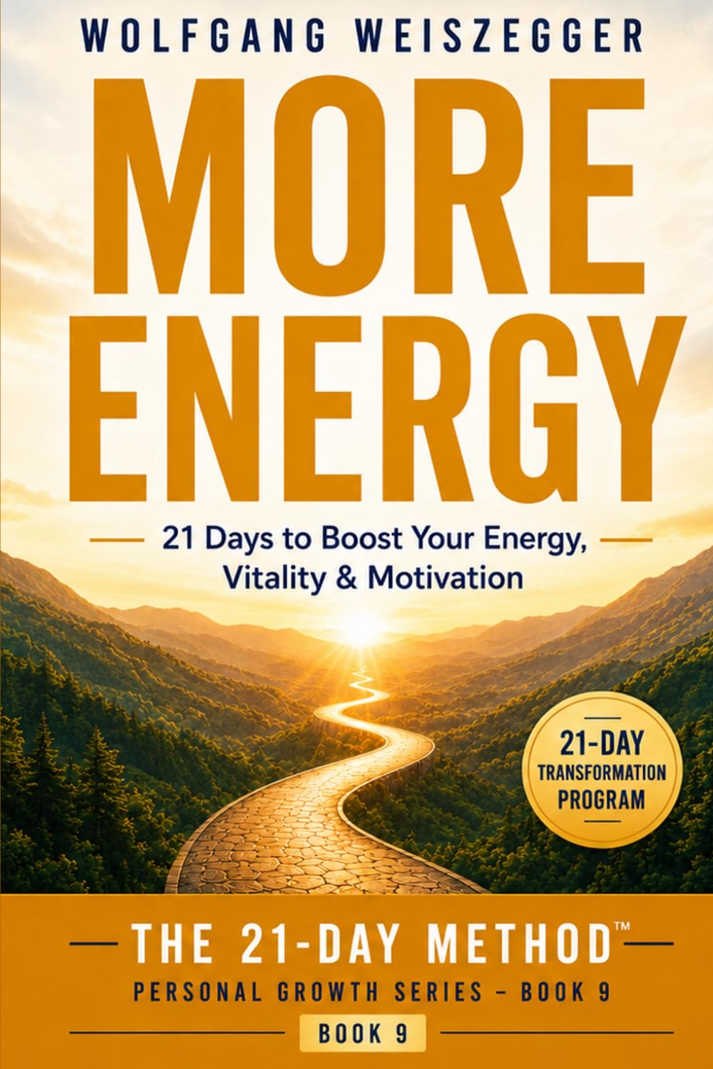 MORE ENERGY - 21 Days to Boost Your Energy, Vitality & Motivation: The 21-Day Method, Personal Growth Series
