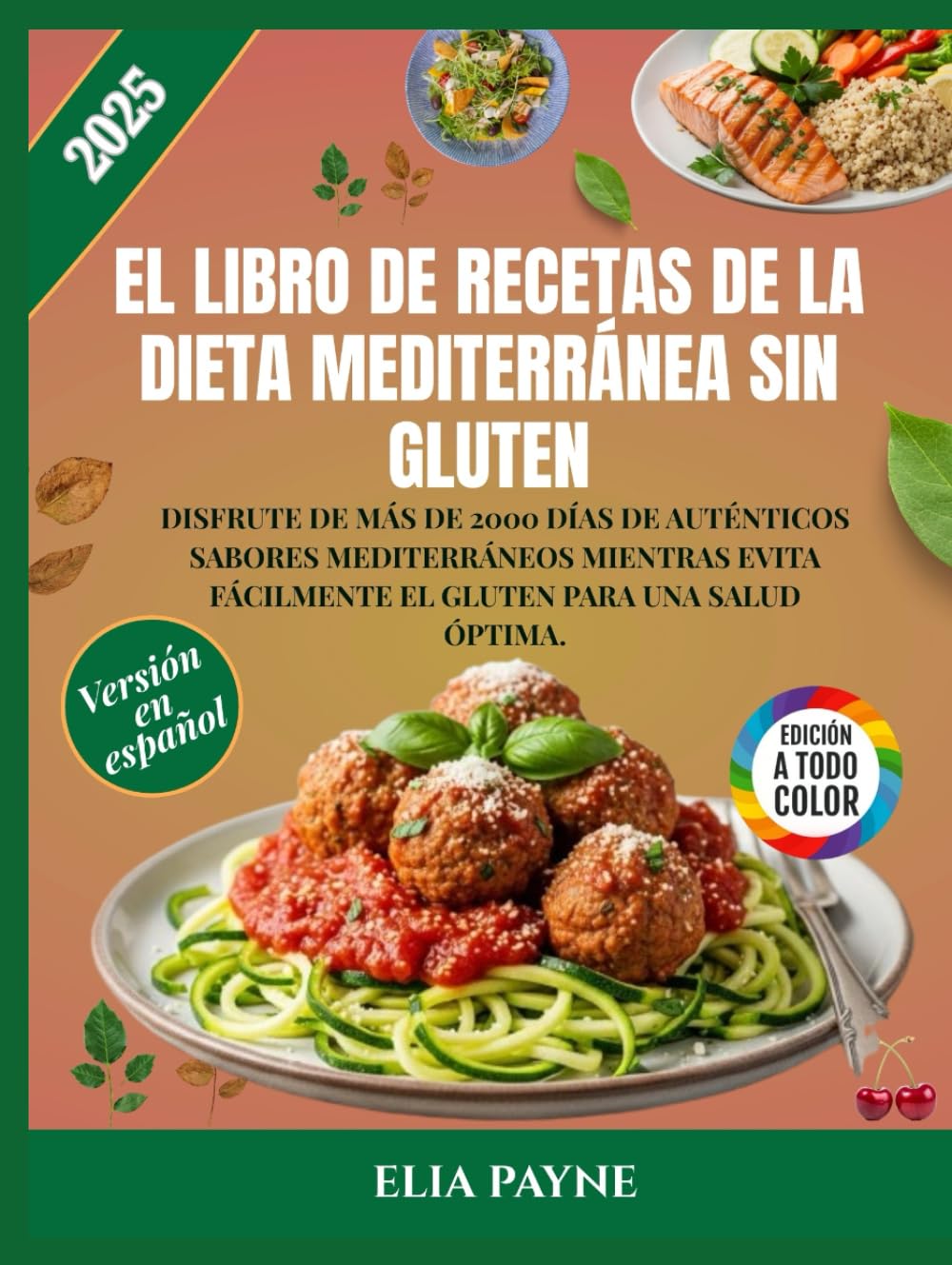 El libro de recetas de la dieta mediterránea sin gluten: Disfrute de más de 2000 días de auténticos sabores mediterráneos mientras evita fácilmente el gluten para una salud óptima.