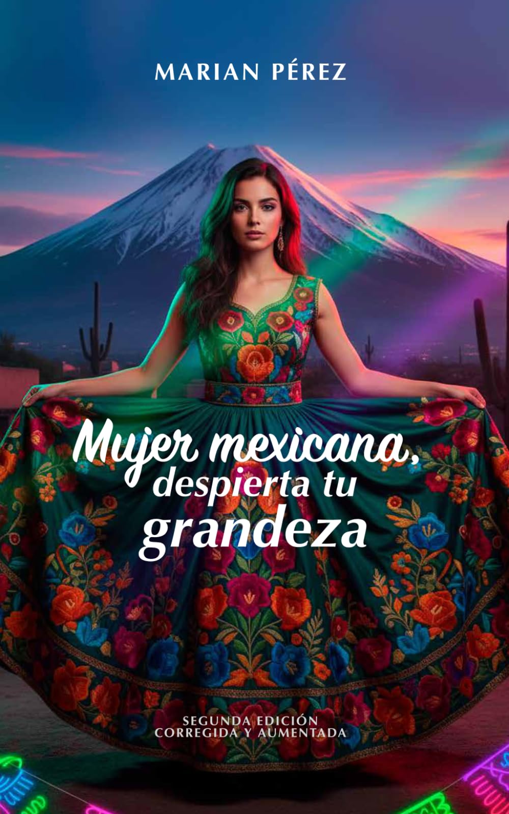 Mujer mexicana, despierta tu grandeza: Segunda edición, corregida y aumentada