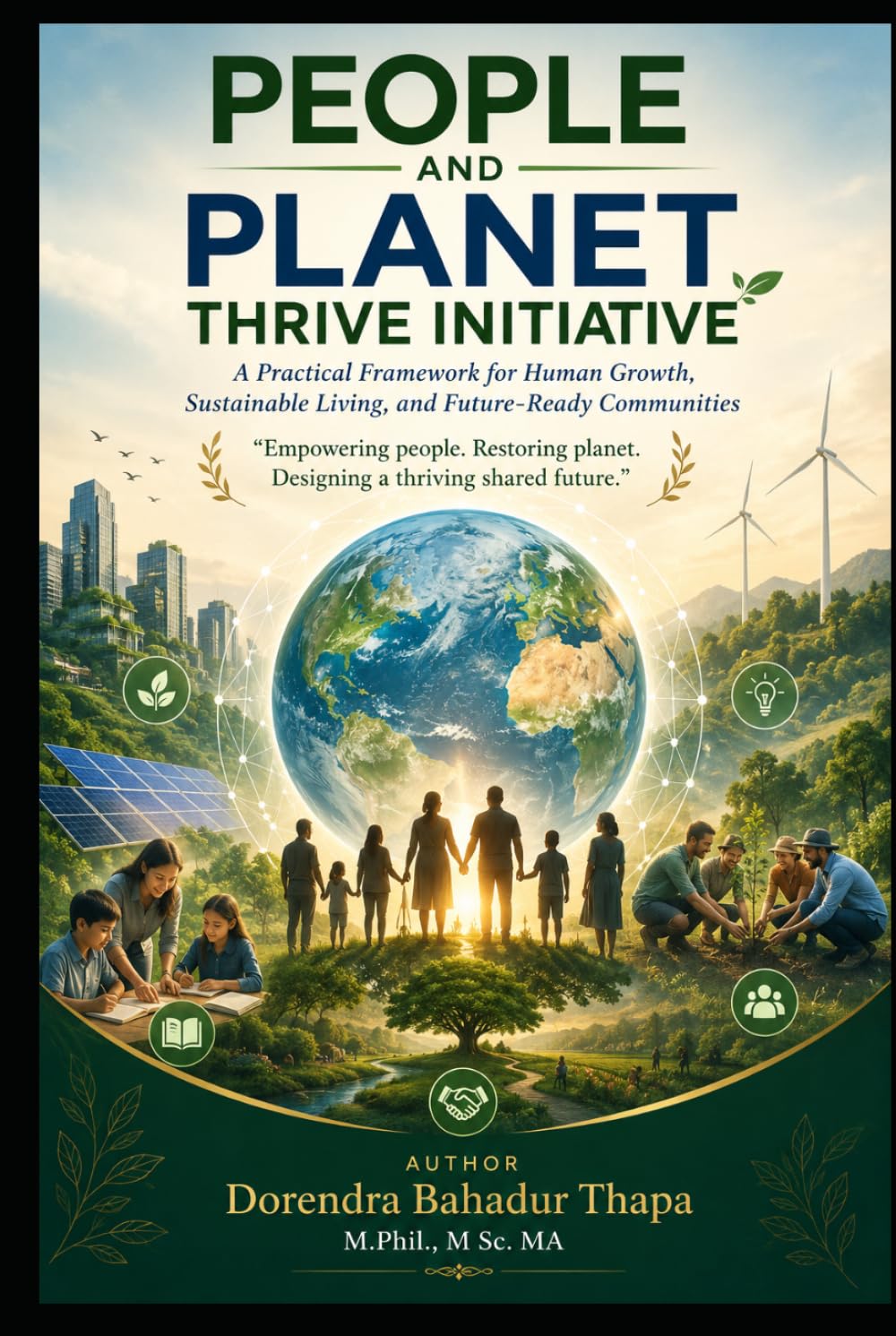 People and Planet Thrive Initiative: A Practical Framework for Human Growth, Sus-tainable Living, and Future-Ready Communities
