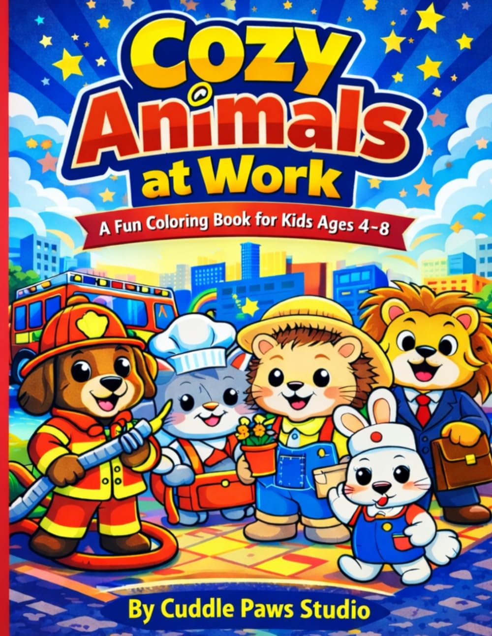 Cozy Animals At Work Coloring Book: Simple and Cute Career and Job Illustrations for Kids Ages 4-8, Large Fun Designs for Boys and Girls