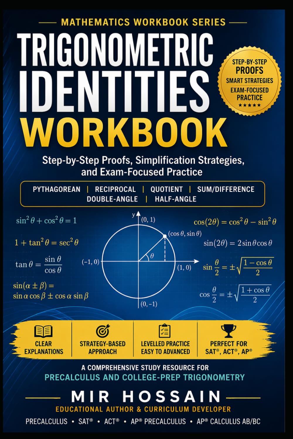 Trigonometric Identities Workbook: Step-by-Step Proofs, Simplification Strategies, and Exam-Focused Practice