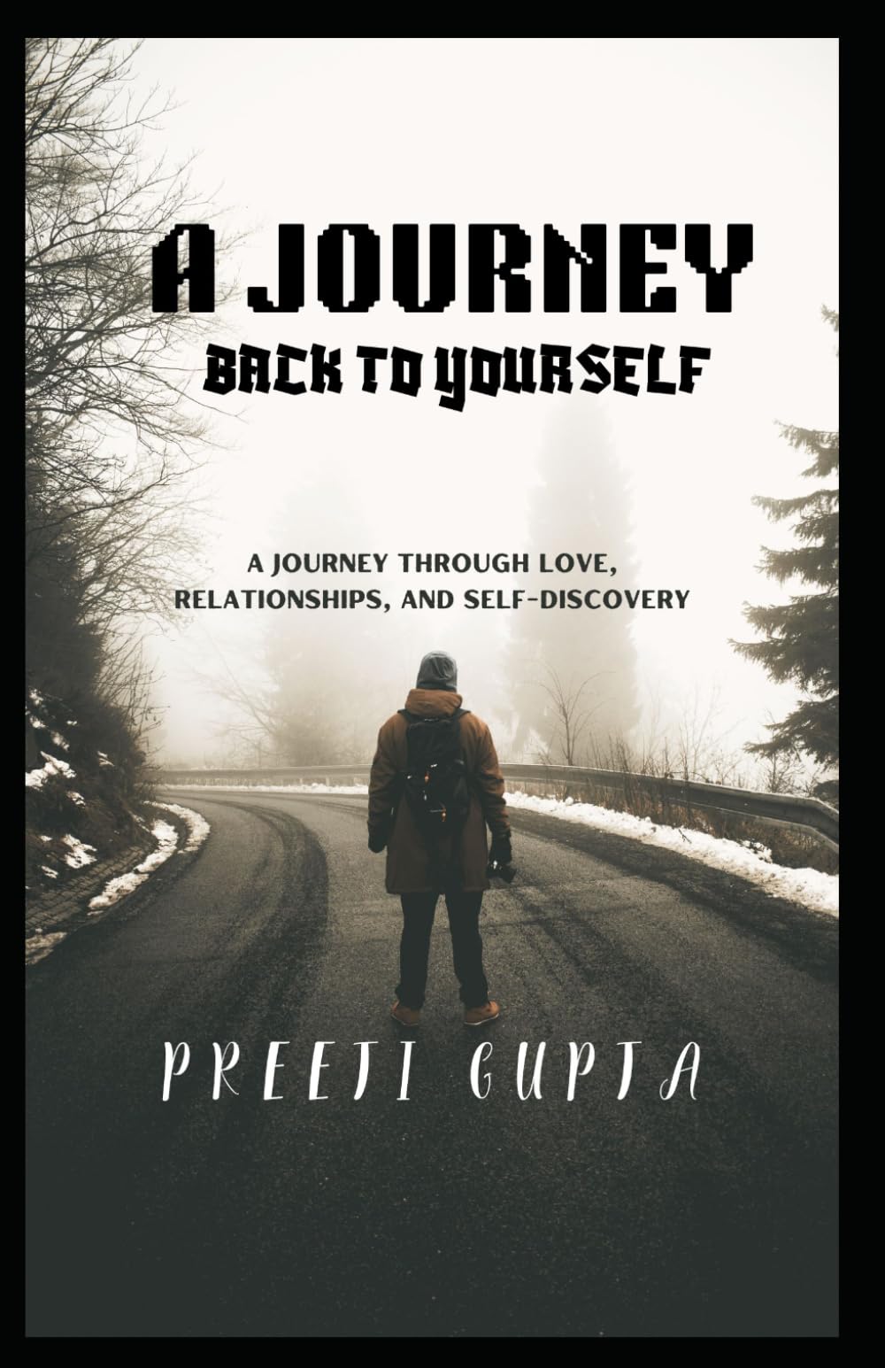 A Journey Back to Yourself: A journey through love, relationships, and self-discovery