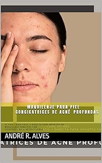 M A Q U I L L A J E P A R A P I E L C O N C I C A T R I C E S D E A C N É P R O F U N D A S (Spanish Edition)