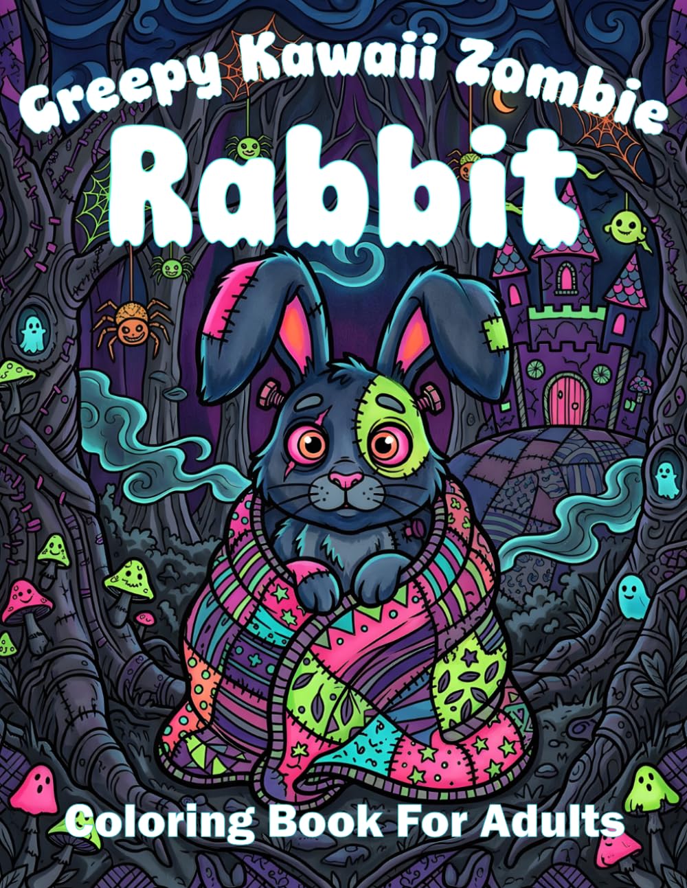 Creepy Kawaii Zombie Rabbit Coloring Book For Adults: Spooky Gothic Franken Bunny Designs For Dark Fantasy Fans