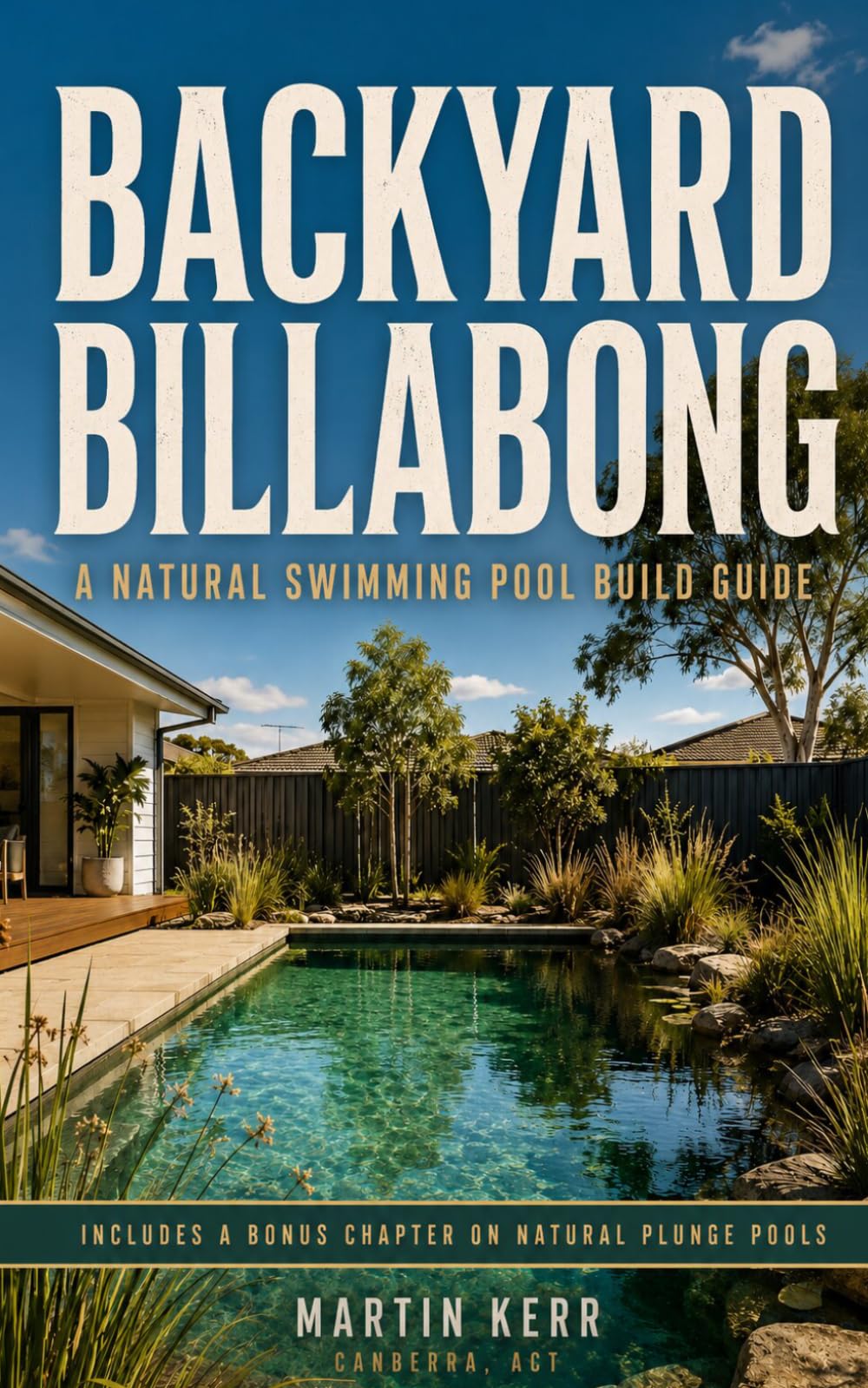 Backyard Billabong: A Natural Swimming Pool Build Guide