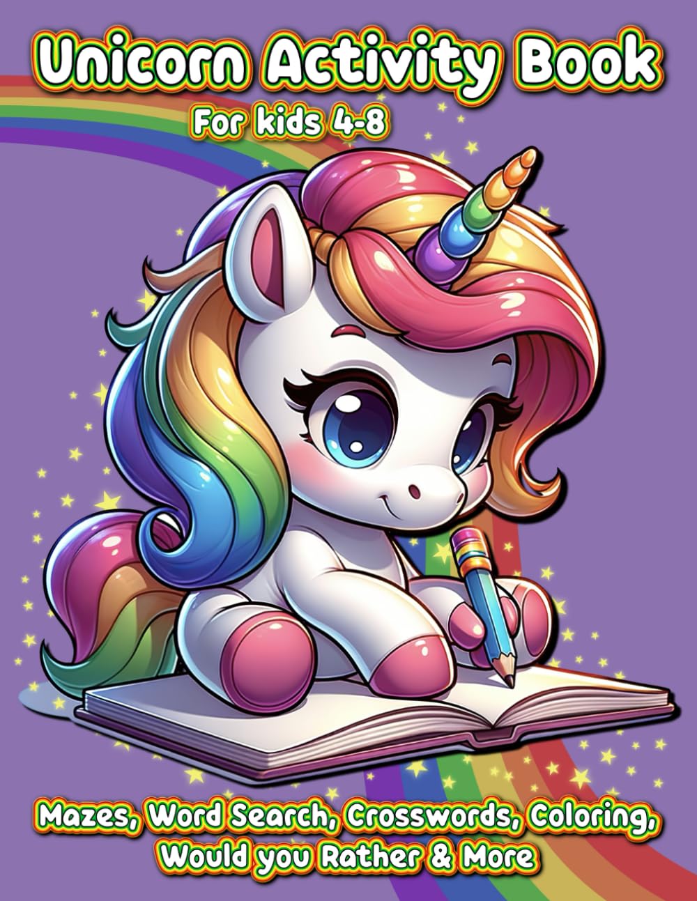 Unicorn Activity Book for kids 4-8: Mazes, Word Search, Crosswords, Coloring, Would You Rather and More