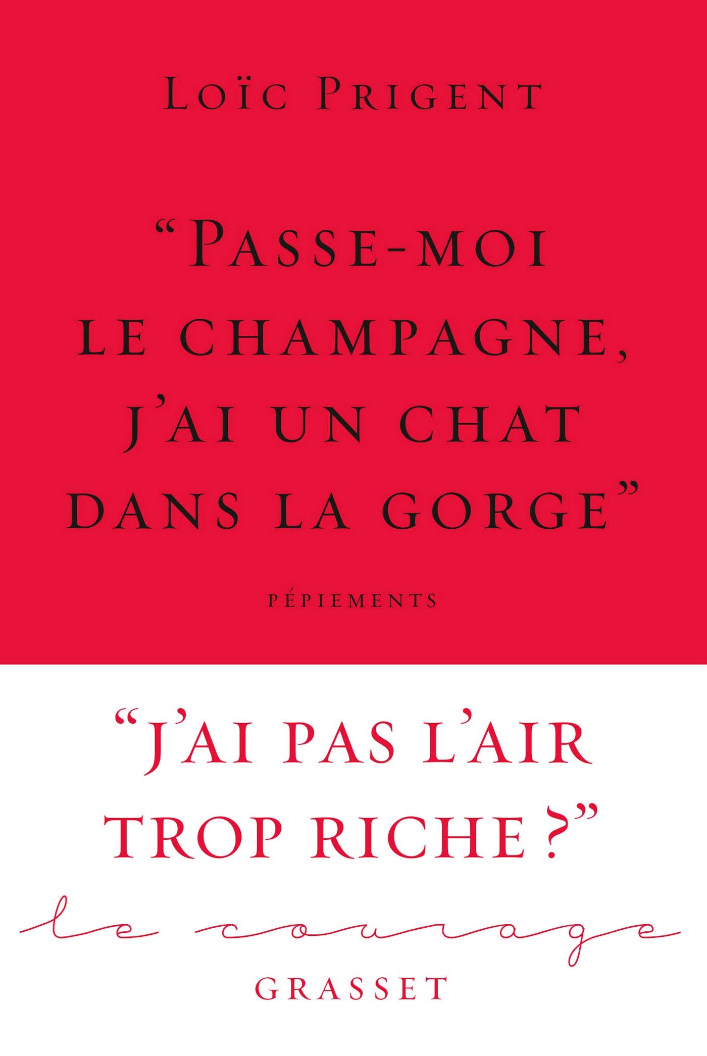 « Passe-moi le champagne, j'ai un chat dans la gorge »: Collection Le Courage dirigée par Charles Dantzig