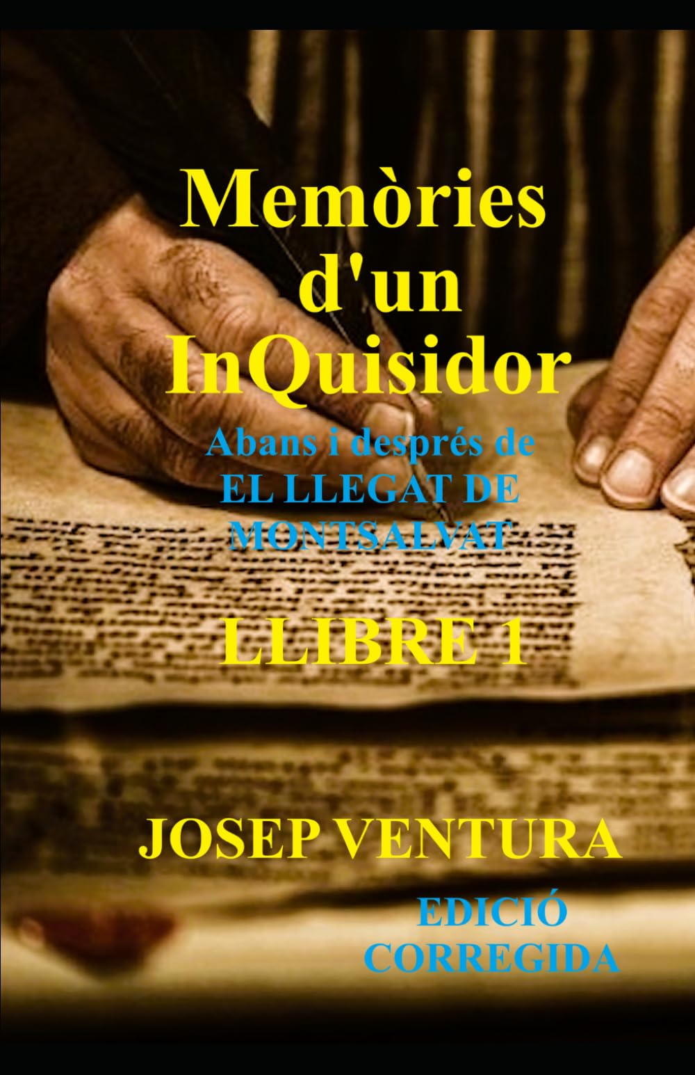 Memòries d'un Inquisidor -LLIBRE 1 (Edició corregida): Abans i després de EL LLEGAT DE MONTSALVAT (Saga dels Càtars)
