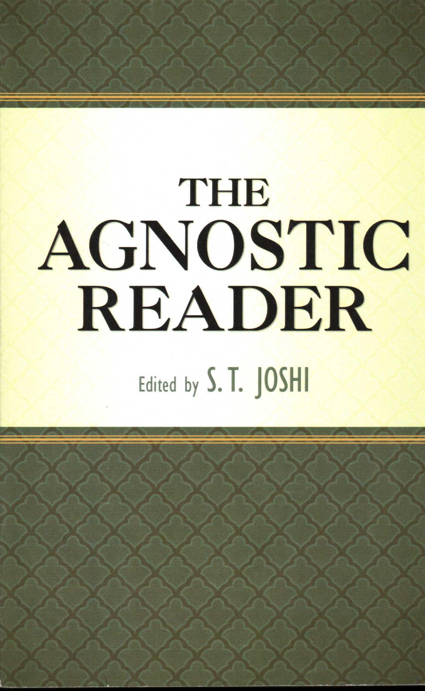 The Agnostic Reader (Great Minds Series) - Joshi, S.