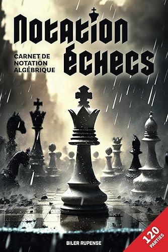 Notation échecs – Carnet de notation algébrique: 120 pages pour noter vos parties d'échecs – format 15 x 22 cm