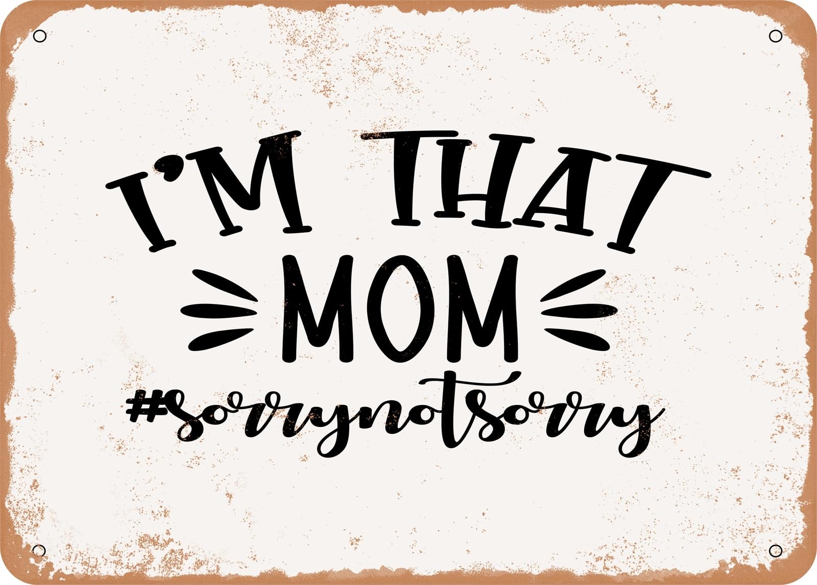 Miaomansenstore Metal Sign - I'm That Mom Sorry Not Sorry - Vintage Look Sign Home Decor