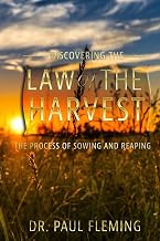 Discovering the Law of the Harvest: The Process of Sowing and Reaping