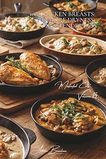 100 Chicken Breasts: No More Dryness, Only Tenderness: Infallible techniques for juicy, flavor-packed white meat (CHICKEN SERIES (35 Volumes) - Sub-Series: Masterful Cuts (10 Volumes))
