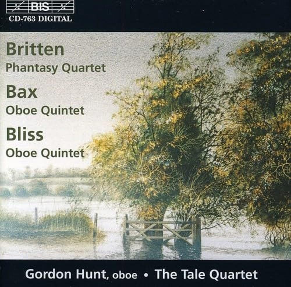 Britten: Phantasy Quartet / Bax: Oboe Quintet / Bliss: Oboe Quintet