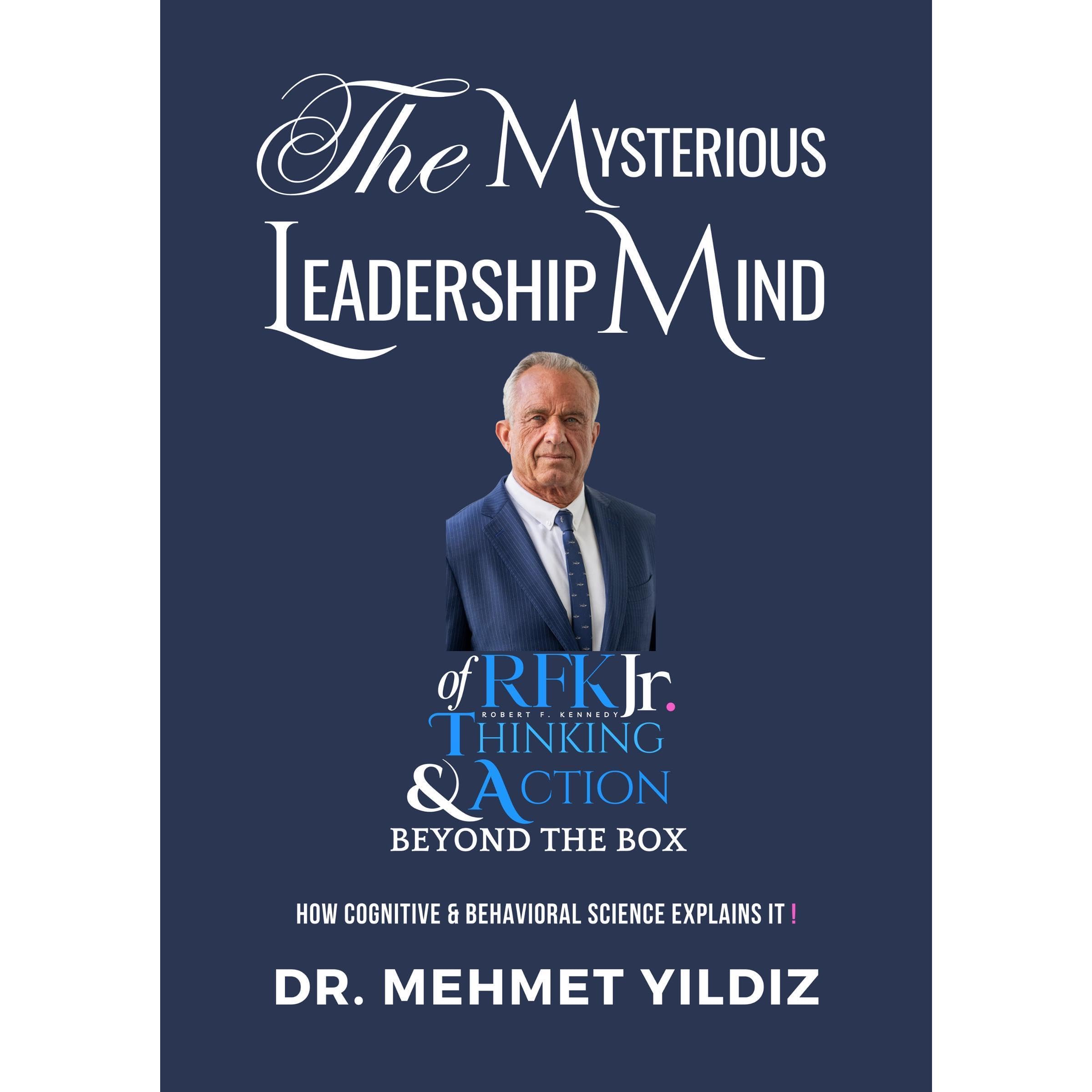 The Mysterious Leadership Mind of Robert F. Kennedy Jr. (RFK Jr)