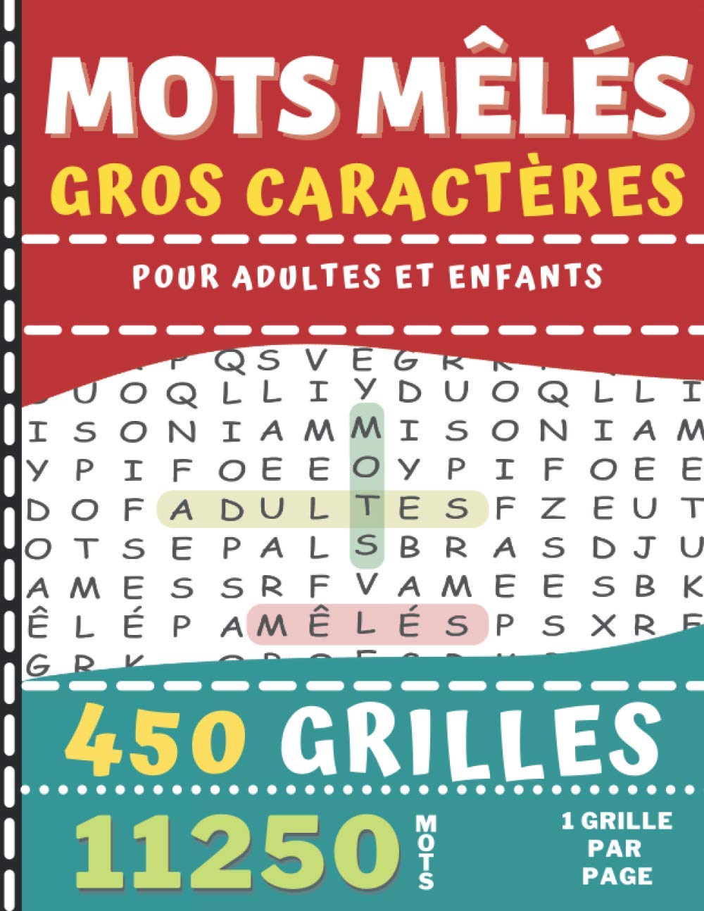 Mots Mêlés Gros Caractères: Pour Adultes et enfants 12+ | Livre de jeux de 450 grilles & 11250 mots avec solutions | 1 grille par page | Format 21,59 ... pour vacances et temps libre (French Edition)