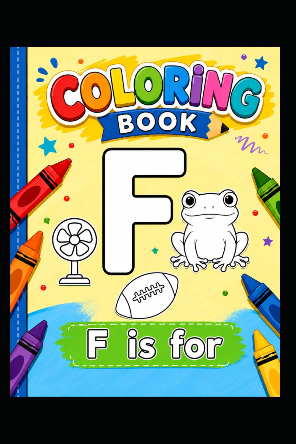 F is for: Learn, Color & Have Fun!! (Easy ABC Coloring Books)