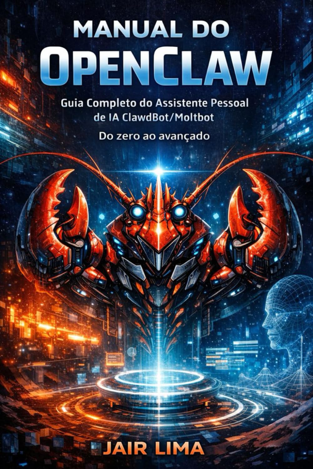 Manual do OpenClaw: Do zero ao avançado: Guia Completo do Assistente Pessoal de IA ClawdBot/Moltbot