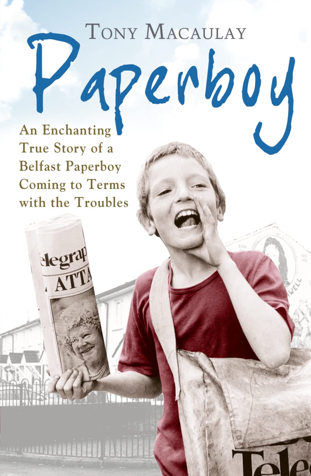 Paperboy: An Enchanting True Story Of A Belfast Paperboy Coming To Terms With The Troubles