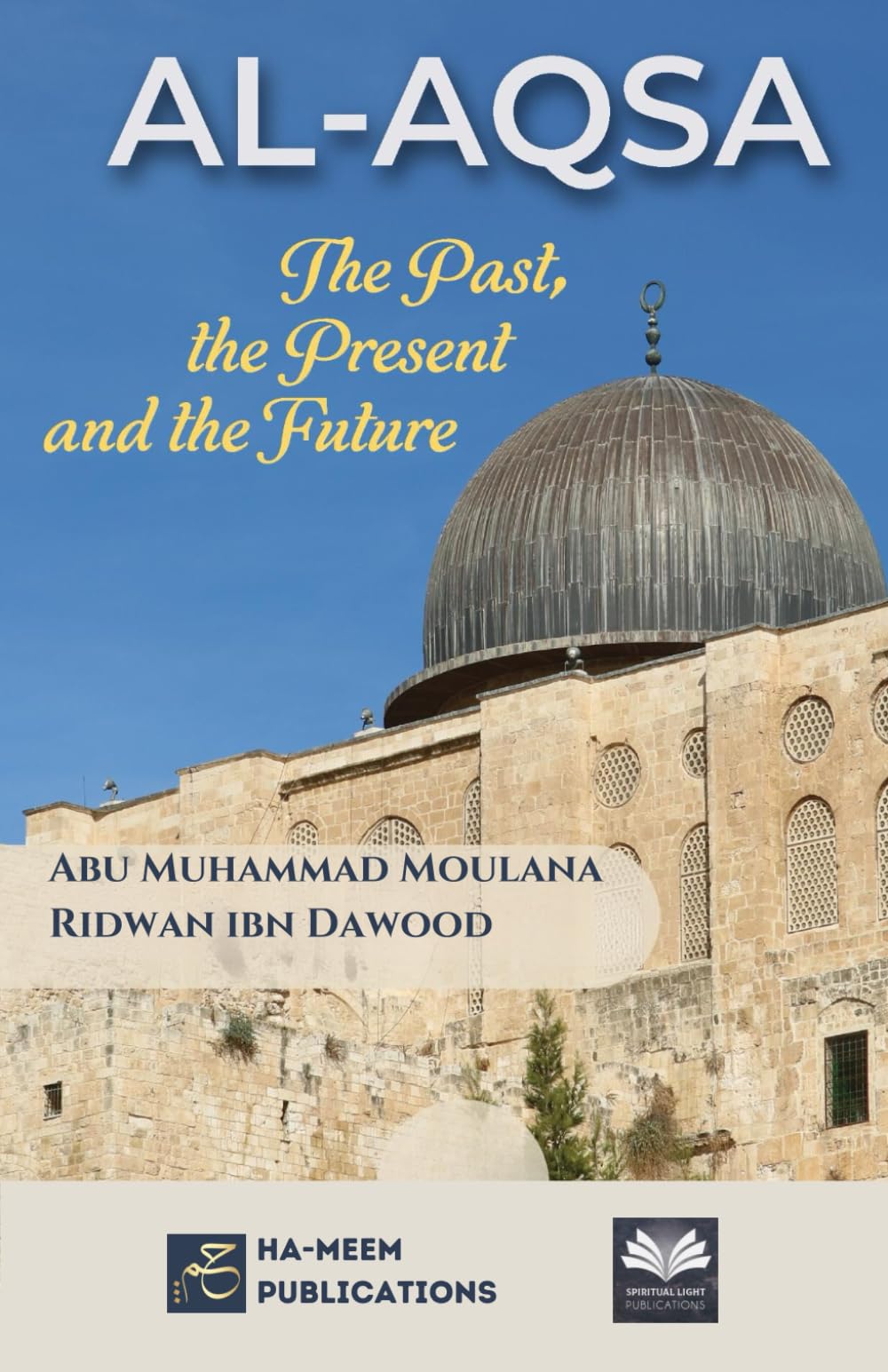 Al-Aqsa - The Past, the Present, and the Future (COLOUR VERSION)