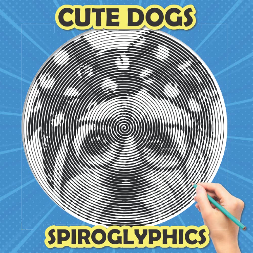 SPIROGLYPHICS: Cute dogs - Spiroglyphics coloring book - New Kind of Coloring with One Color to Use for Adults Relaxation & Stress Relief (One Color Relaxation)