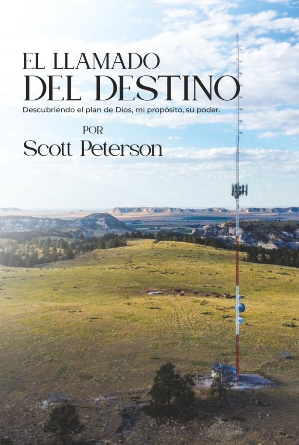 EL LLAMADO DEL DESTINO: DESCUBRIENDO EL PLAN DE DIOS, MI PROPÓSITO, SU PODER