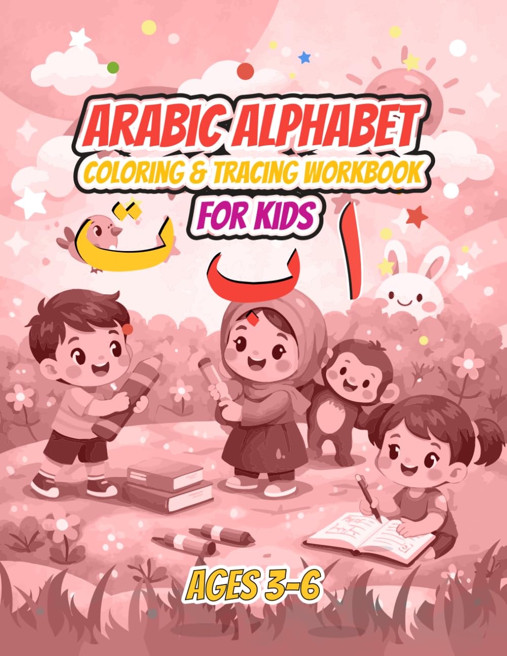 Arabic Alphabet Coloring & Tracing Workbook for Kids Ages 3–6: Learn Arabic Letters from Alif to Ya , Trace, Color and Practice Writing.